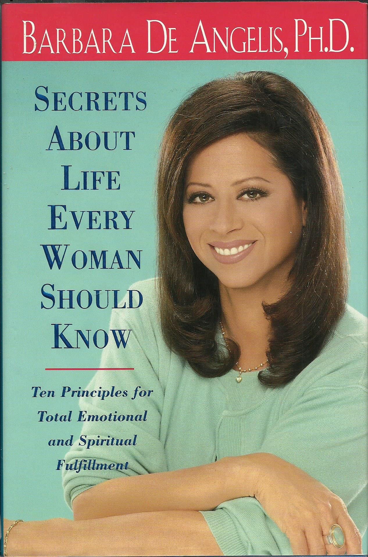 The Secrets About Life Every Woman Should Know: Ten Principles For Total Emotional And Spiritual Fulfillment-new,New