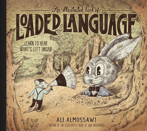An Illustrated Book of Loaded Language: Learn to Hear Whats Left Unsaid (Bad Arguments),Used