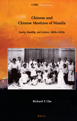 Chinese and Chinese Mestizos of Manila: Family, Identity, and Culture, 1860s1930s (Chinese Overseas, 1),Used