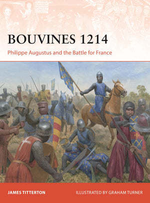 Bouvines 1214: Philippe Augustus And The Battle For France (Campaign, 422)
