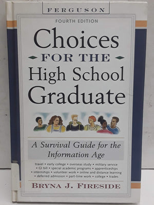 Choices For The High School Graduate: A Survival Guide For The Information Age,Used