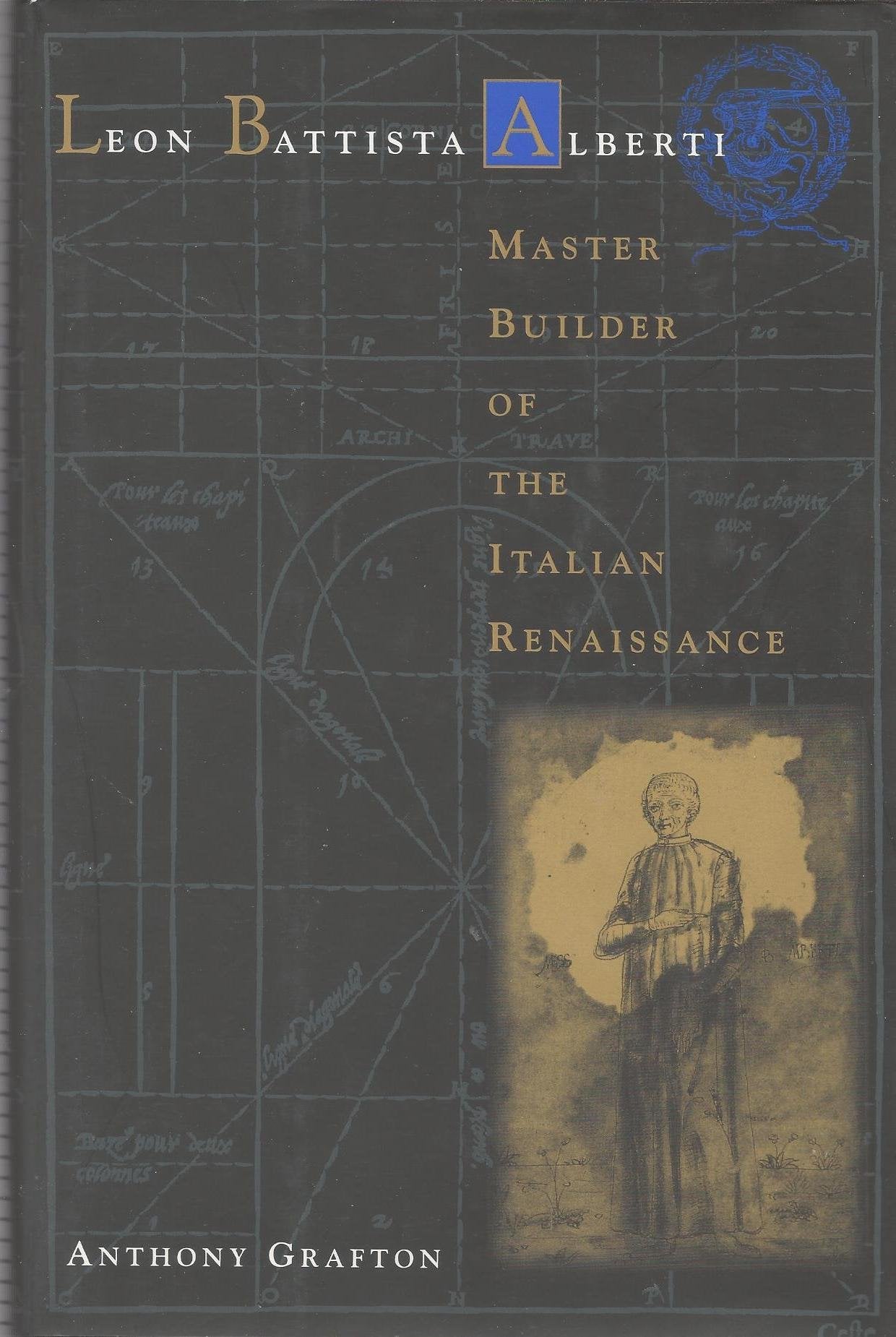 Leon Battista Alberti: Master Builder of the Italian Renaissance,Used