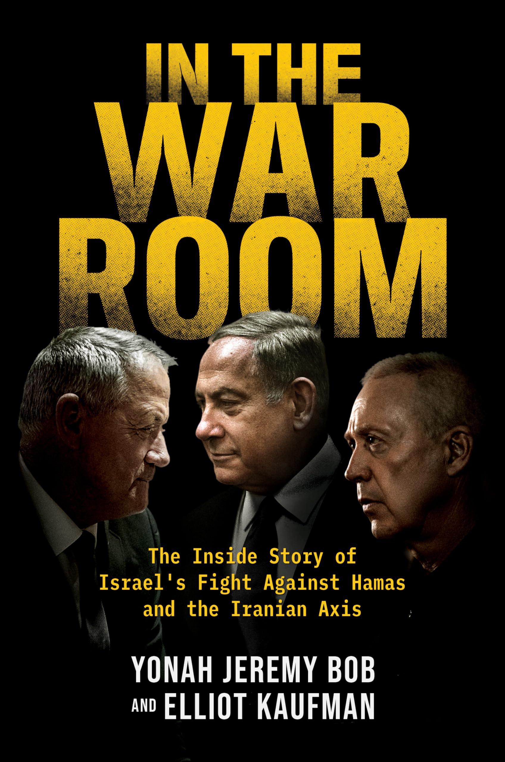 In The War Room: The Inside Story Of IsraelS Fight Against Hamas And The Iranian Axis