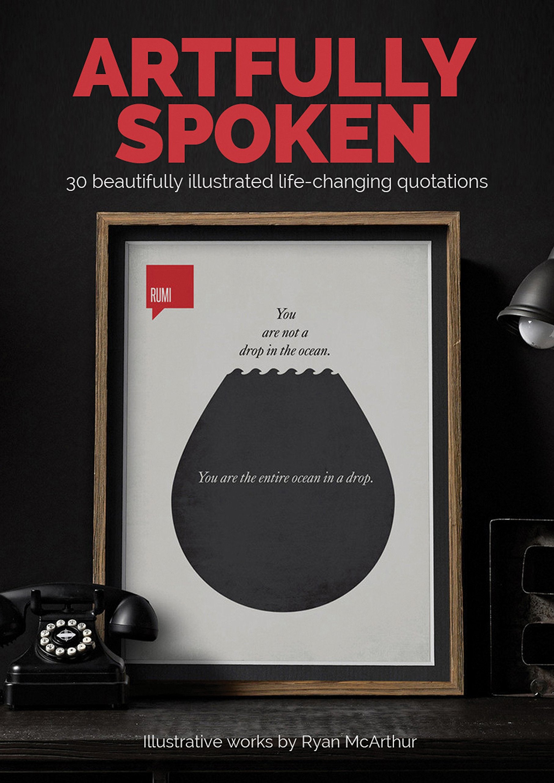 Artfully Spoken: 30 Beautifully Illustrated Lifechanging Quotations
