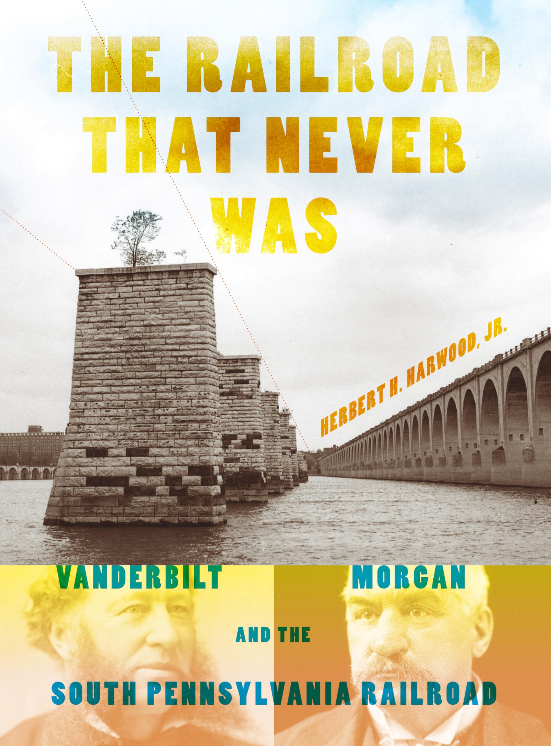 The Railroad That Never Was: Vanderbilt, Morgan, and the South Pennsylvania Railroad (Railroads Past and Present),Used