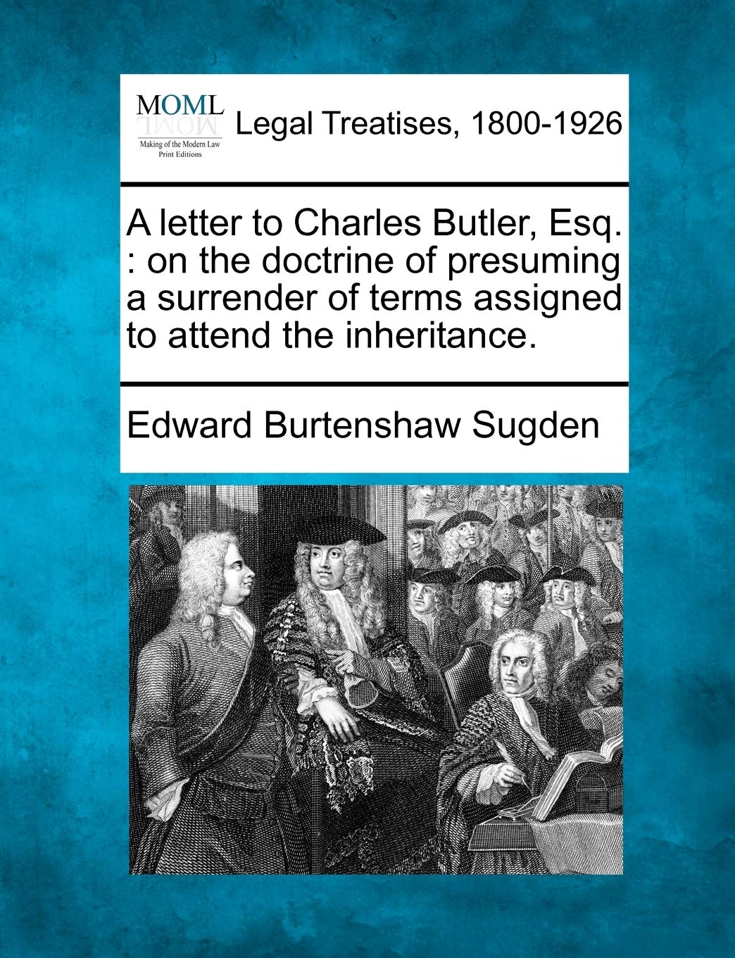 A Letter to Charles Butler, Esq.: On the Doctrine of Presuming a Surrender of Terms Assigned to Attend the Inheritance.,Used