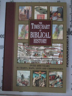 The Timechart Of Biblical History: Over 4000 Years In Charts, Maps, Lists And Chronologies
