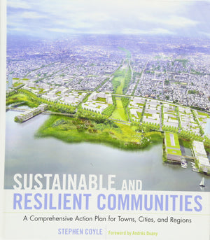 Sustainable and Resilient Communities: A Comprehensive Action Plan for Towns, Cities, and Regions,Used