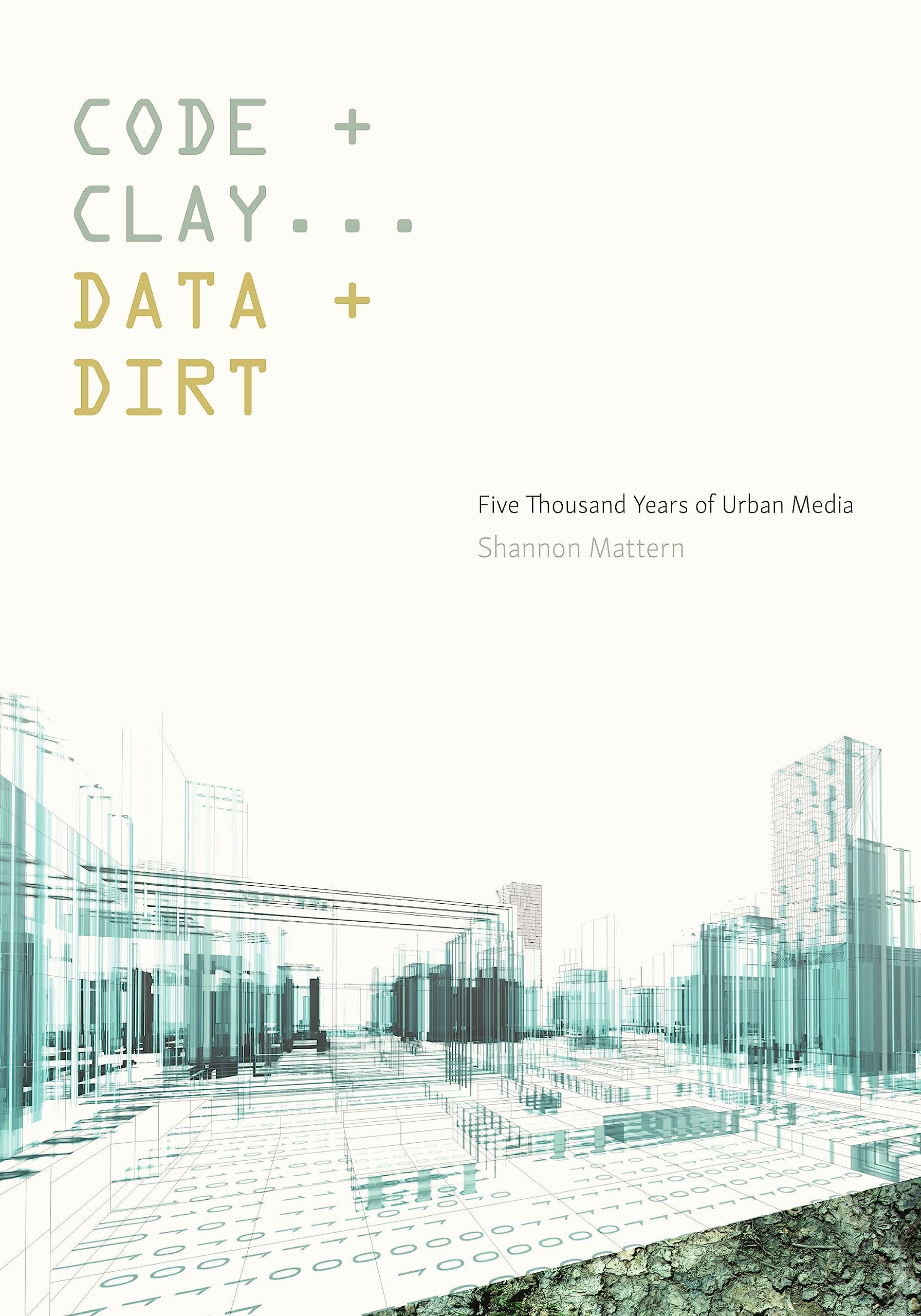 Code and Clay, Data and Dirt: Five Thousand Years of Urban Media,Used