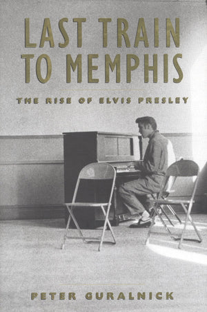 Last Train to Memphis: The Rise of Elvis Presley,New