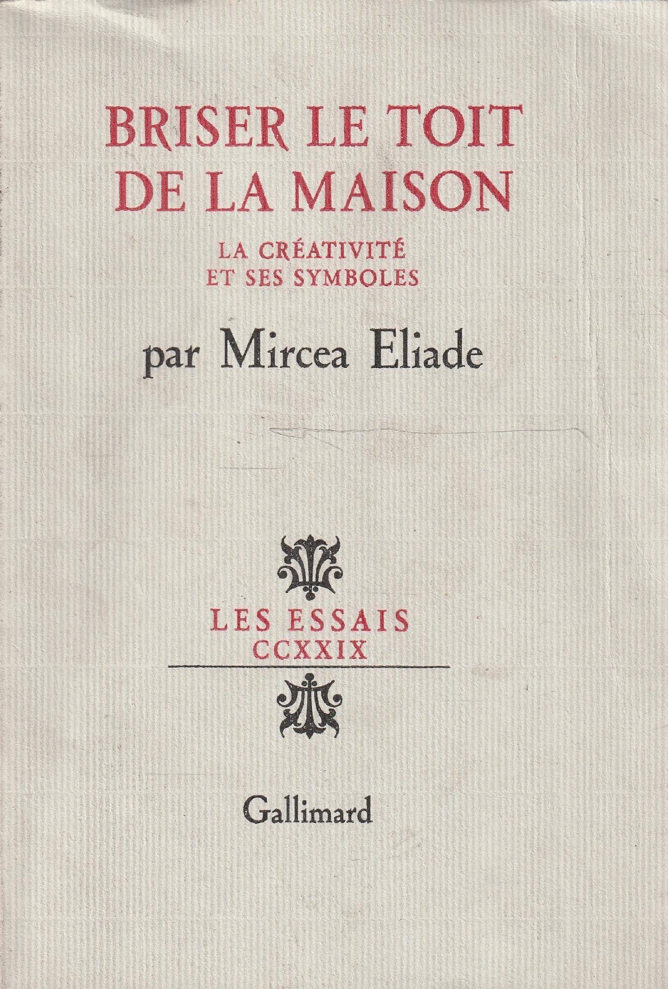 Briser le toit de la maison la crativit et ses symboles: LA CREATIVITE ET SES SYMBOLES (LES ESSAIS),Used