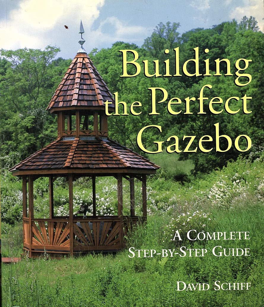 Building The Perfect Gazebo: A Complete StepbyStep Guide,Used