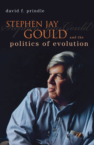 Stephen Jay Gould and the Politics of Evolution,New