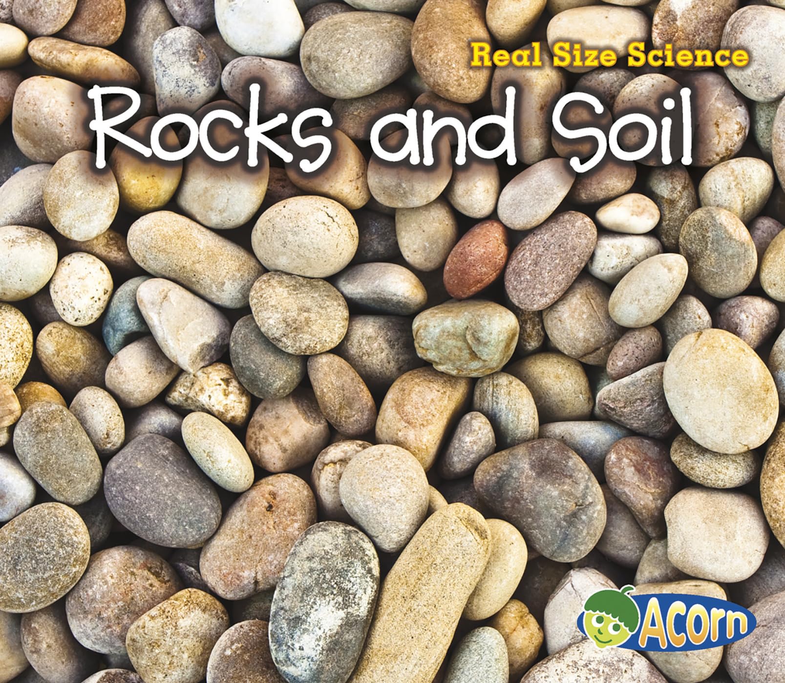 Rocks and Soil: Real Size Science (Acorn: Real Size Science),Used