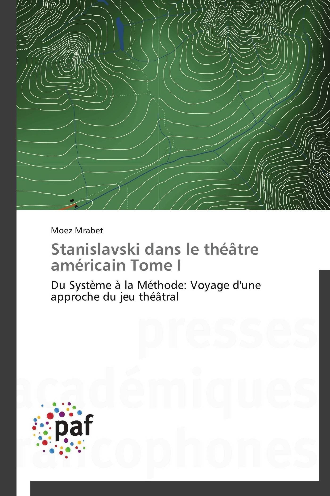 Stanislavski dans le thtre amricain Tome I: Du Systme  la Mthode: Voyage d'une approche du jeu thtral (Omn.Pres.Franc.) ,Used