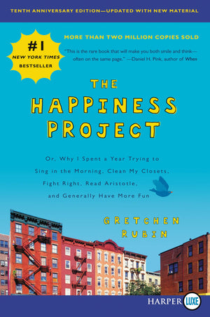 The Happiness Project, Tenth Anniversary Edition: Or, Why I Spent a Year Trying to Sing in the Morning, Clean My Closets, Fight ,Used