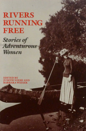 Rivers Running Free: Stories of Adventurous Women,Used