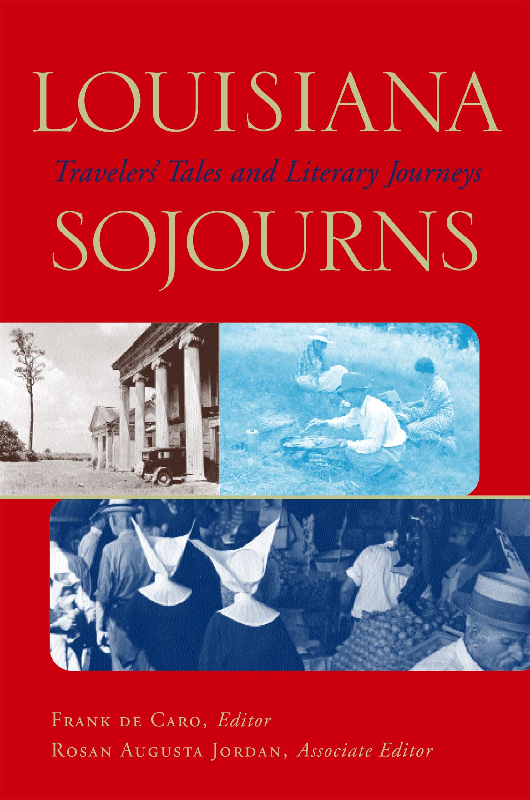 Louisiana Sojourns: Travelers' Tales And Literary Journeys,Used