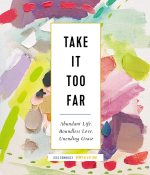 Take It Too Far: Abundant Life, Boundless Love, Unending Grace,Used