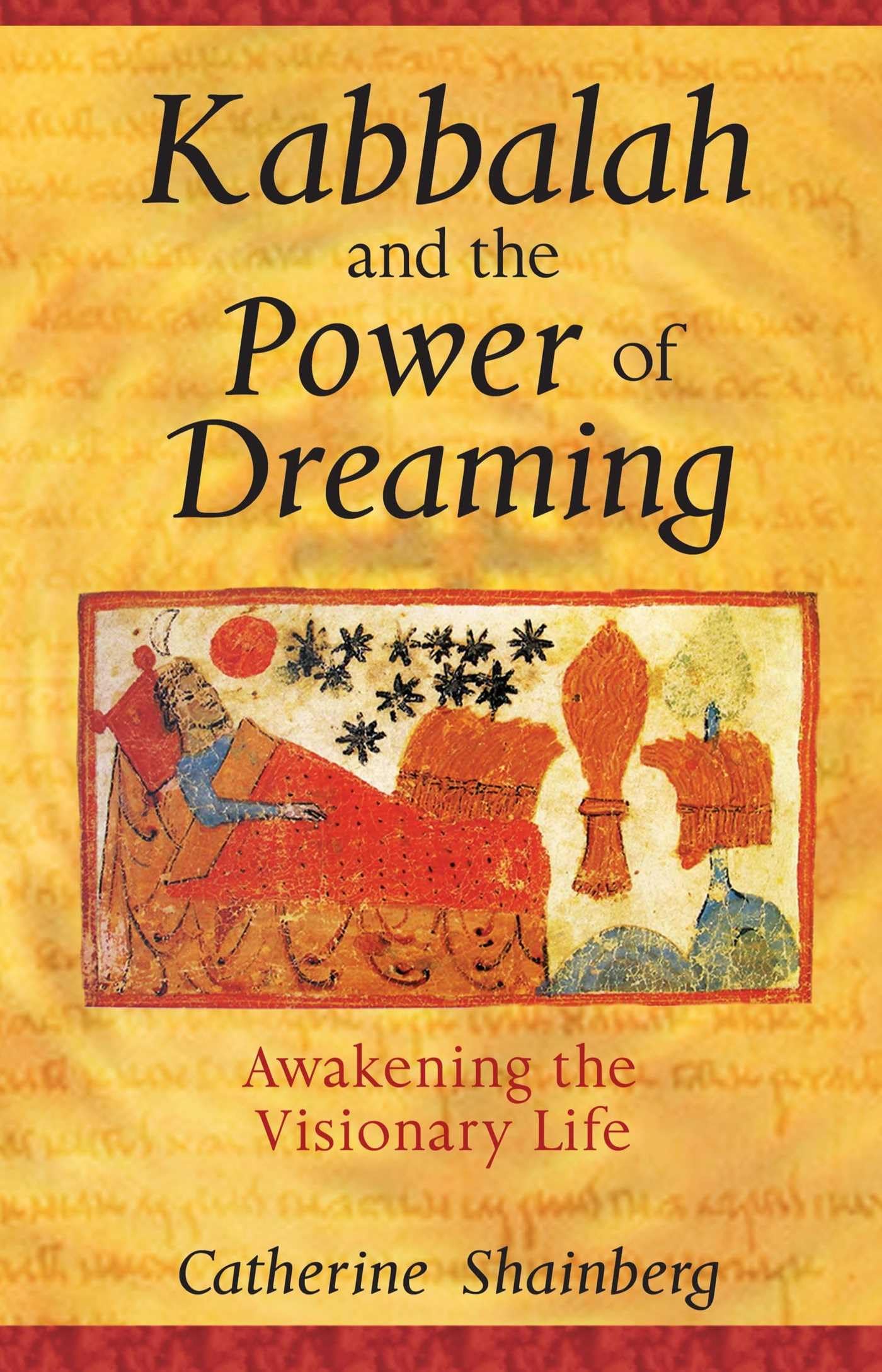Kabbalah and the Power of Dreaming: Awakening the Visionary Life,New