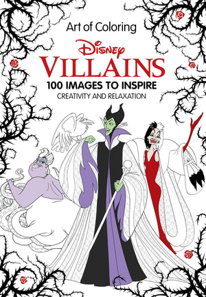 Art Of Coloring: Disney Villains: 100 Images To Inspire Creativity And Relaxation