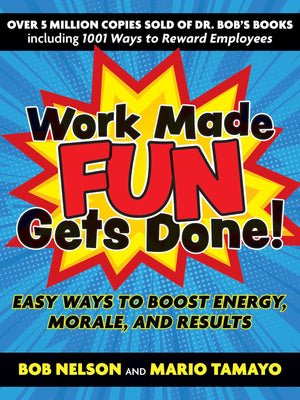 Work Made Fun Gets Done!: Easy Ways to Boost Energy, Morale, and Results,Used