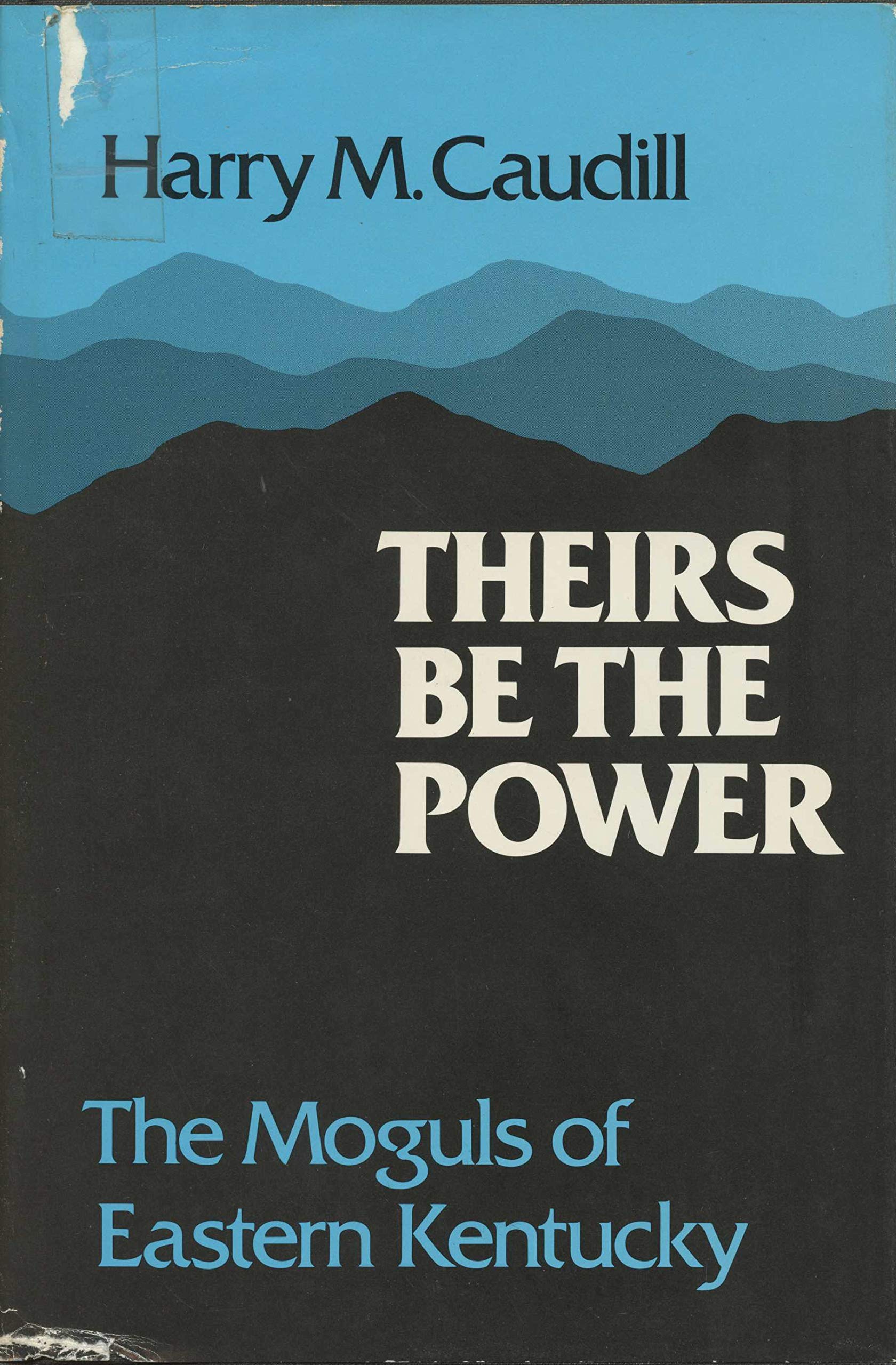 Theirs be the Power: The Moguls of Eastern Kentucky,Used