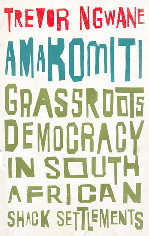 Amakomiti: Grassroots Democracy in South African Shack Settlements (Wildcat),Used