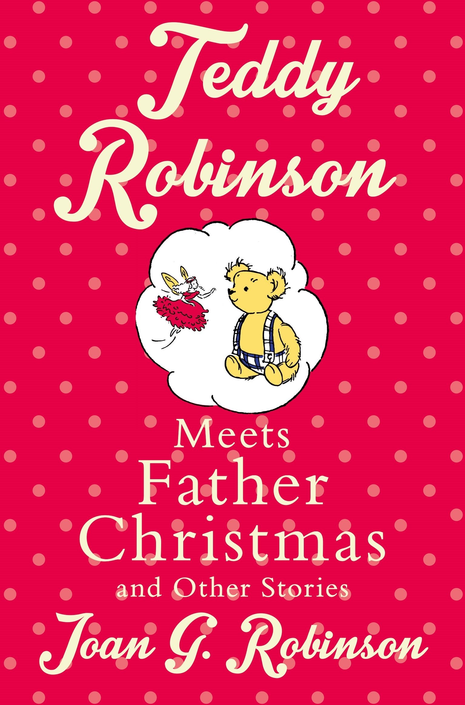 Teddy Robinson Meets Father Christmas: And Other Stories