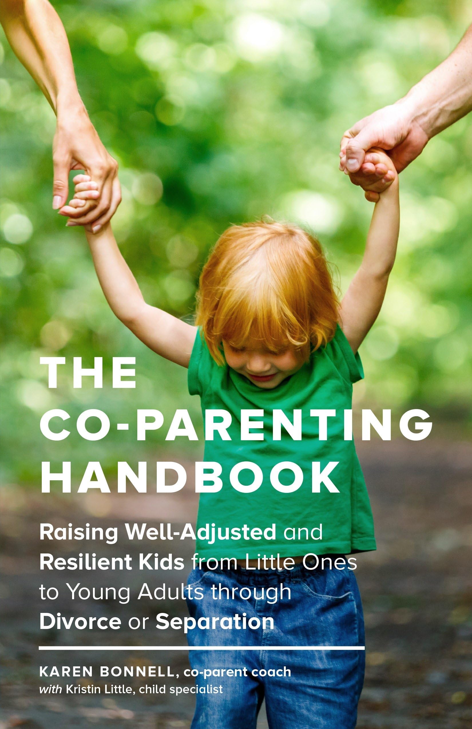 The CoParenting Handbook: Raising WellAdjusted and Resilient Kids from Little Ones to Young Adults through Divorce or Separati,Used