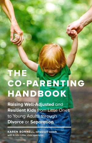 The CoParenting Handbook: Raising WellAdjusted and Resilient Kids from Little Ones to Young Adults through Divorce or Separati,Used