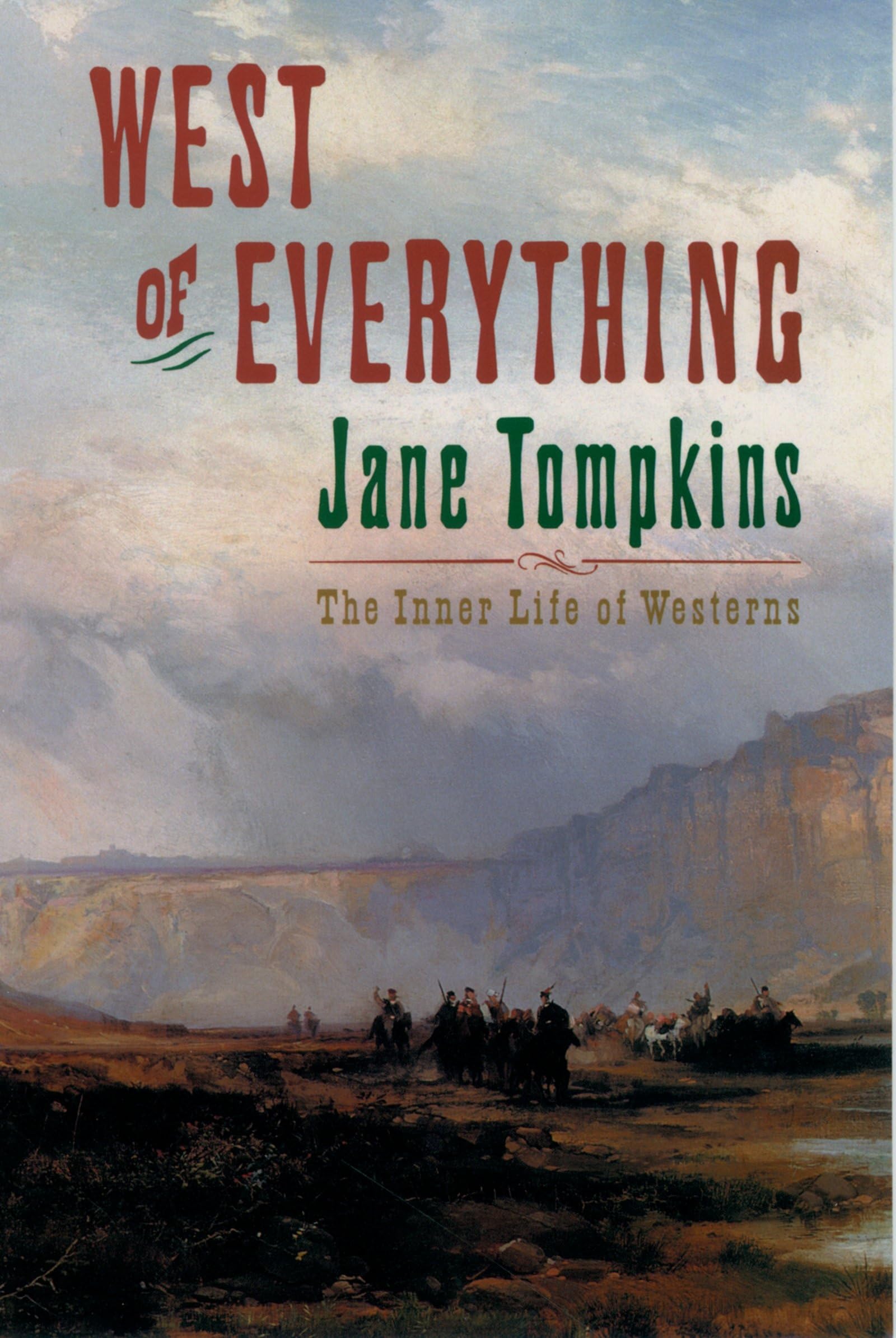 West Of Everything: The Inner Life Of Westerns (Oxford Paperbacks)