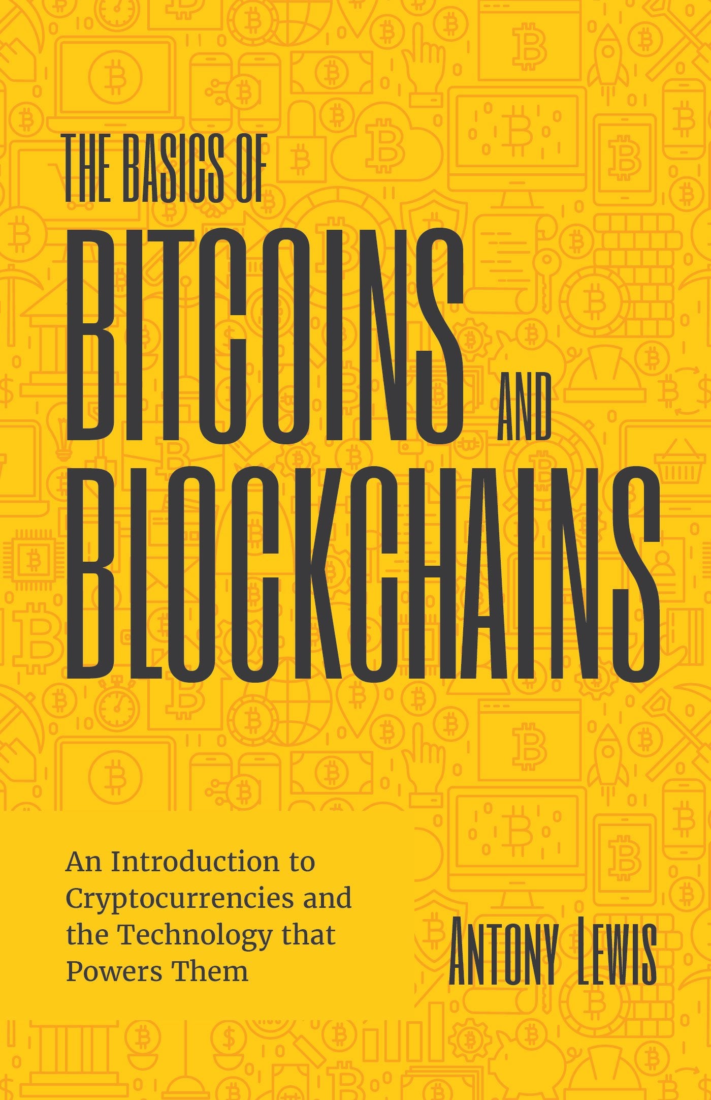 The Basics of Bitcoins and Blockchains: An Introduction to Cryptocurrencies and the Technology that Powers Them (Cryptography, D,Used