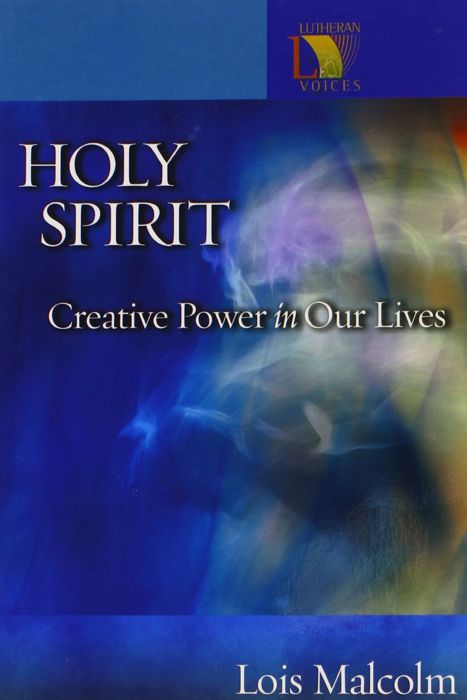 Holy Spirit: Creative Power in Our Lives (Lutheran Voices),Used