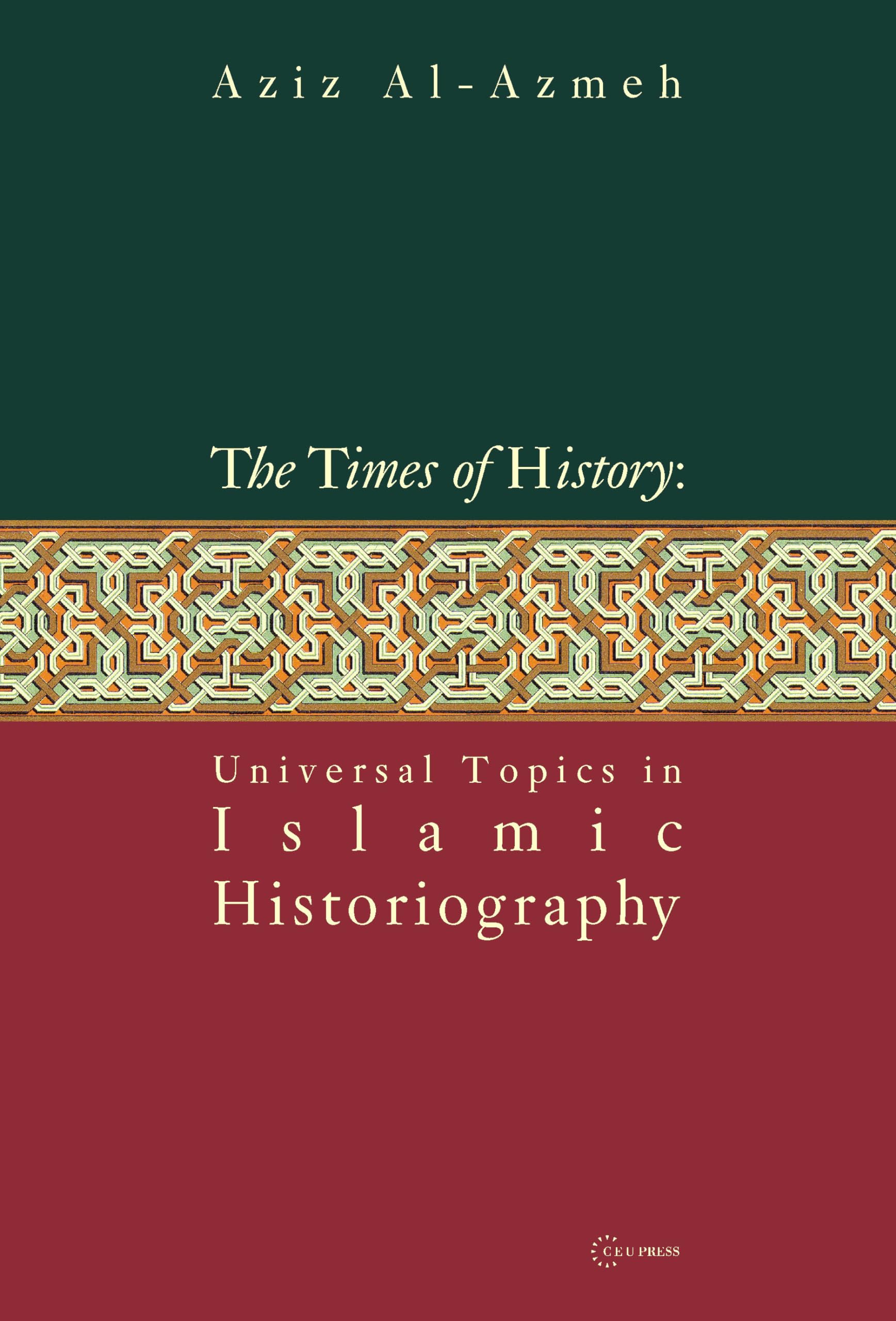Times Of History: Universal Topics In Islamic Historiography