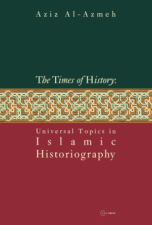 Times Of History: Universal Topics In Islamic Historiography