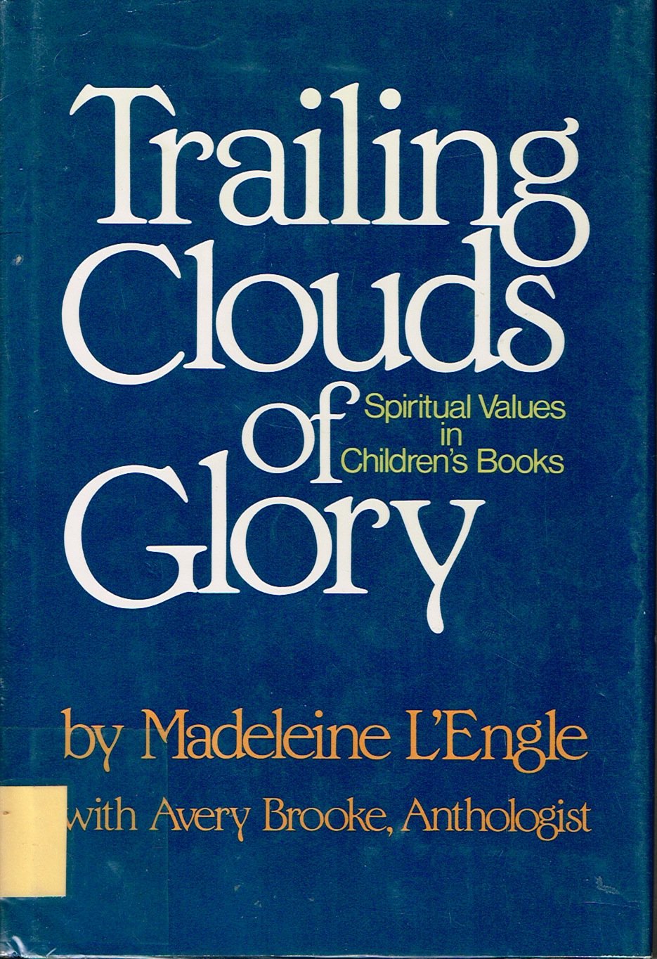 Trailing Clouds of Glory: Spiritual Values in Children's Literature,Used