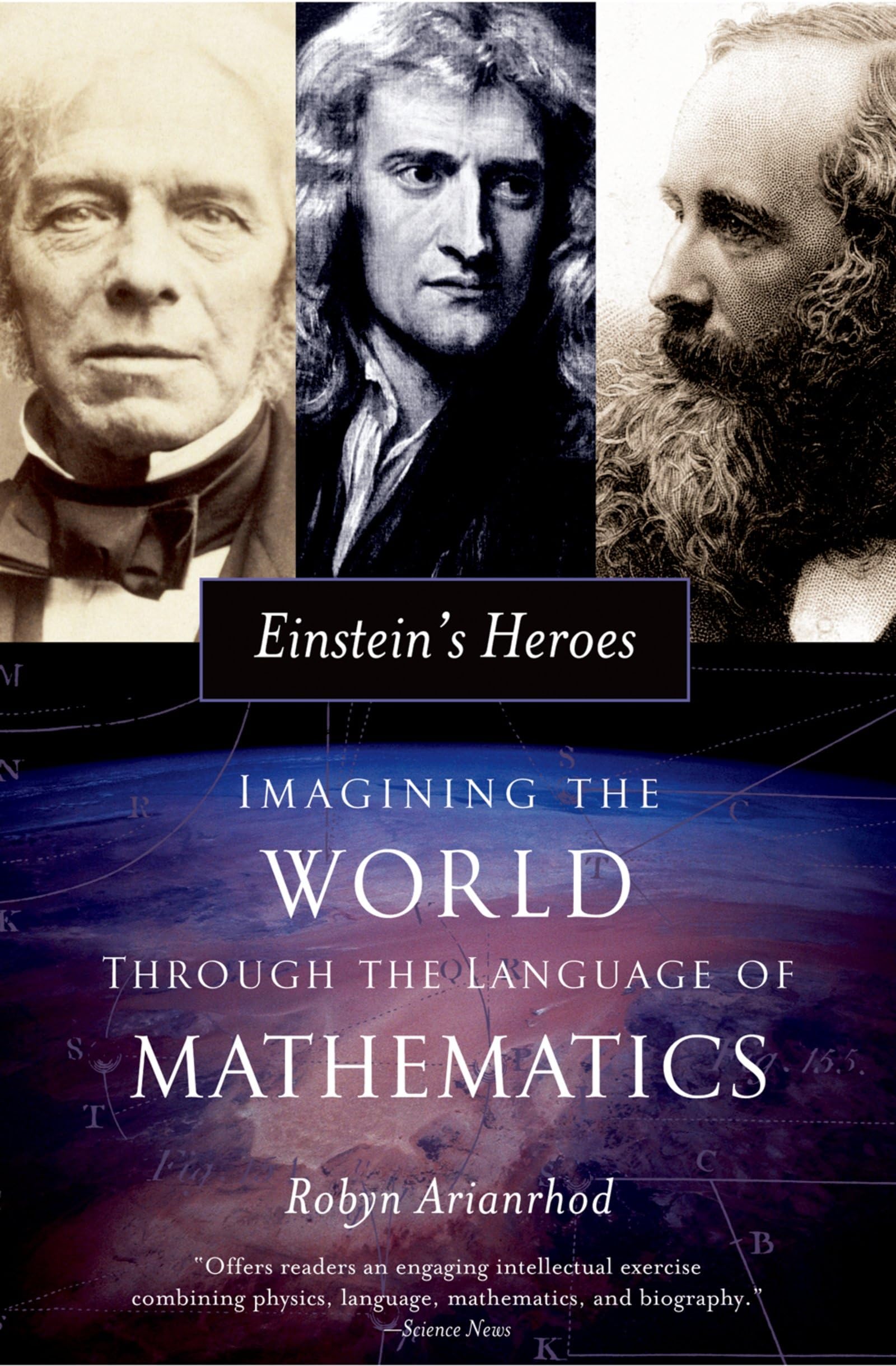 Einstein'S Heroes: Imagining The World Through The Language Of Mathematics,New