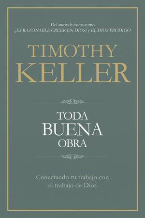 Toda buena obra: Conectando tu trabajo con el de Dios  Every Good Endeavor: Connecting Your Work to God's Work (Spanish Edition),Used