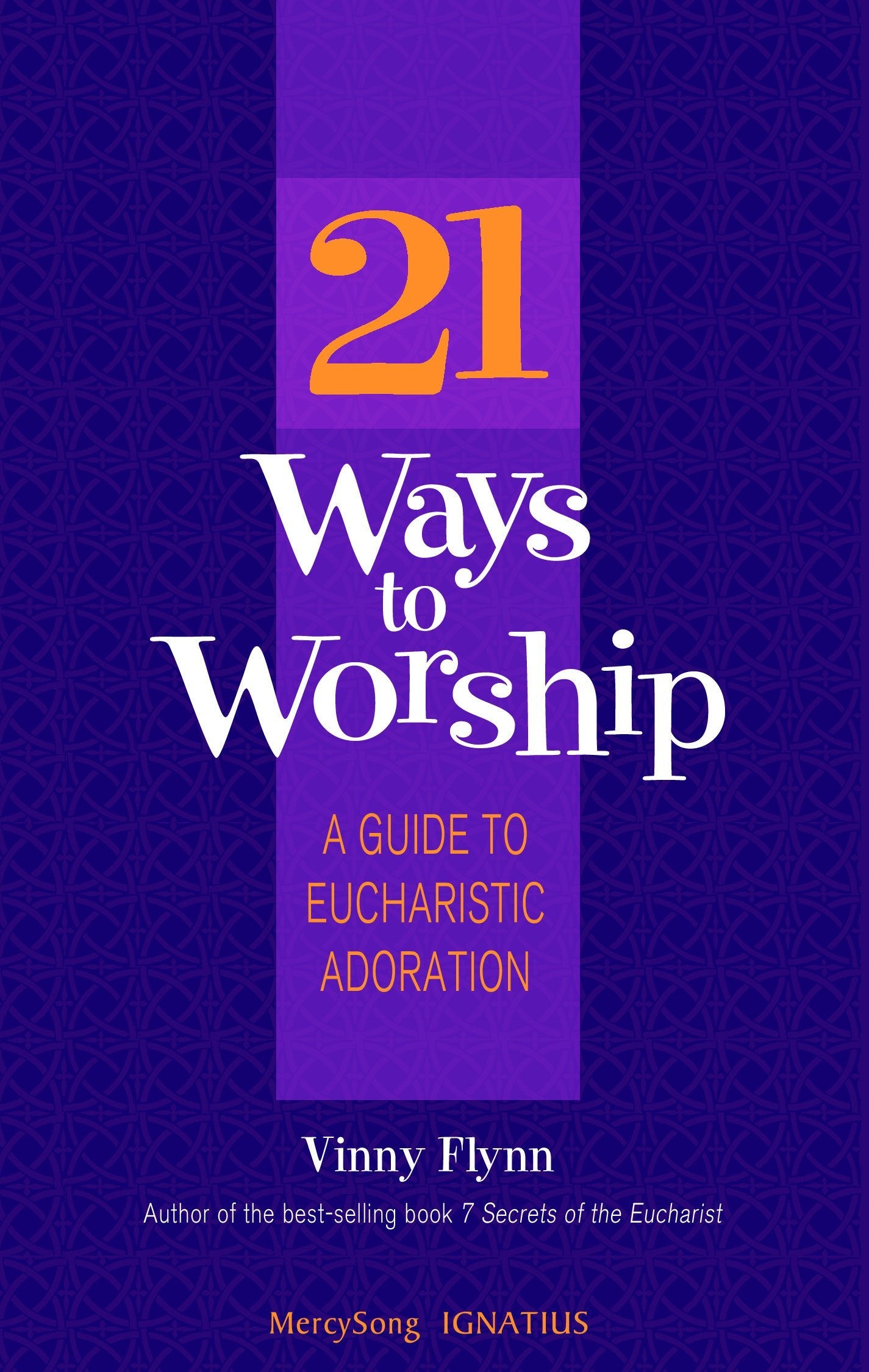 21 Ways To Worship: A Guide To Eucharistic Adoration