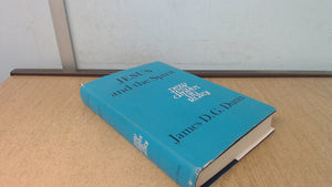 Jesus And The Spirit: A Study Of The Religious And Charismatic Experience Of Jesus And The First Christians As Reflected In The