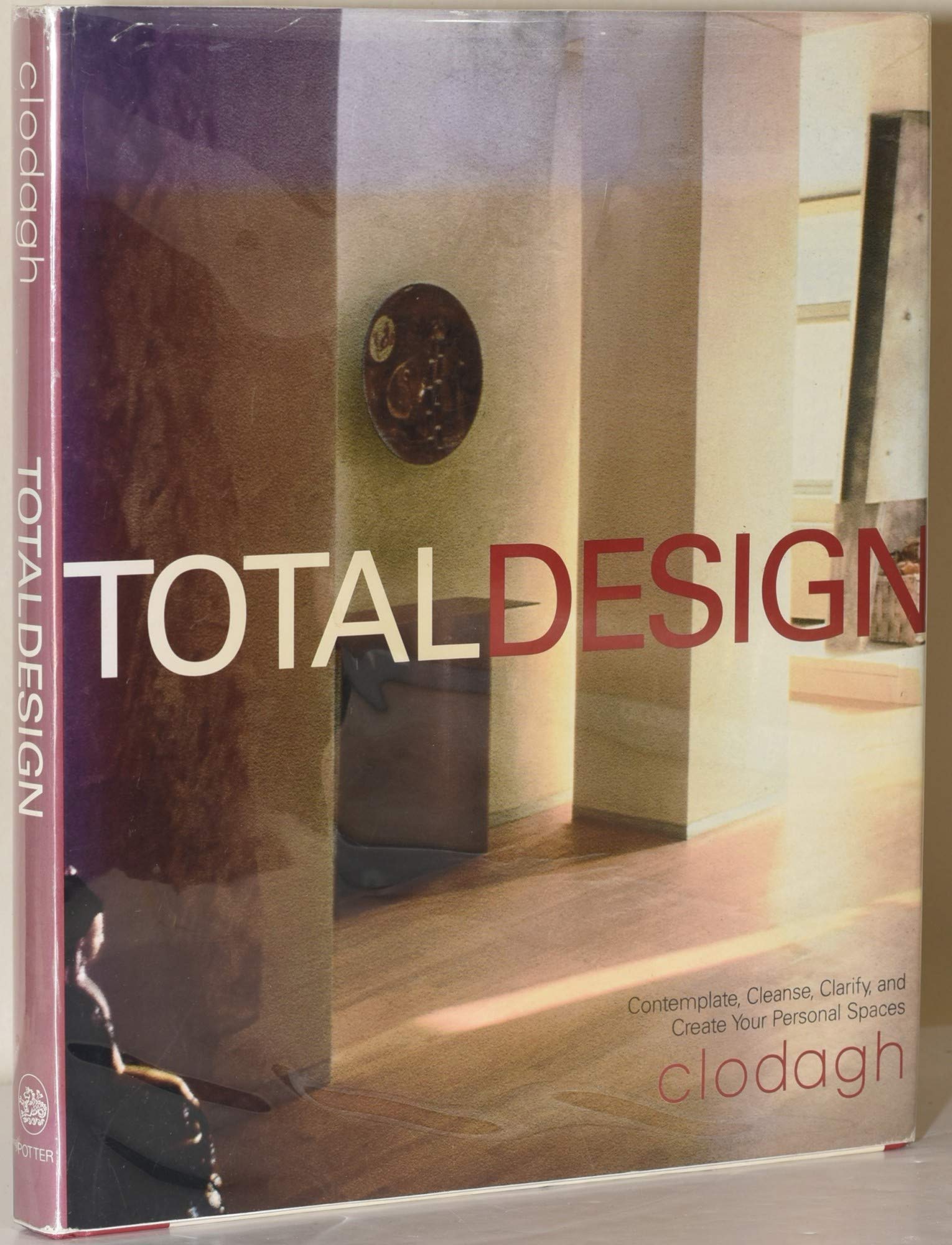 Total Design: Contemplate, Cleanse, Clarify, and Create Your Personal Spaces,Used