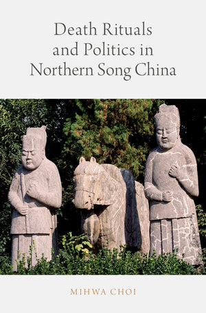 Death Rituals and Politics in Northern Song China,Used