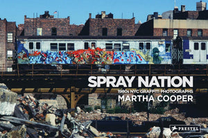 Spray Nation: 1980S Nyc Graffiti Photographs