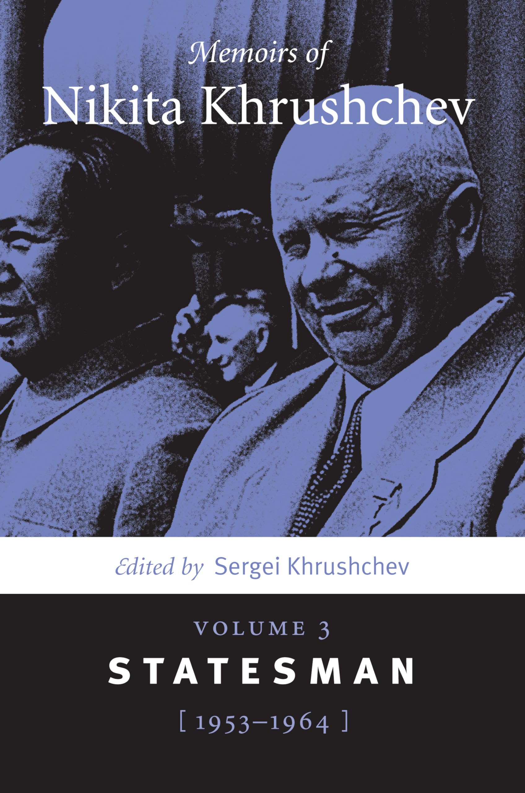 Memoirs of Nikita Khrushchev: Volume 3: Statesman, 19531964,New
