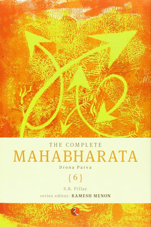 The Complete Mahabharata - Vol. 6: Drona Parva (The Complete Mahabharata: Drona Parva)