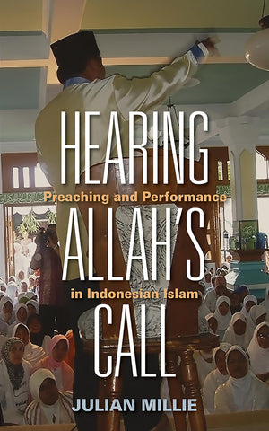 Hearing Allahs Call: Preaching and Performance in Indonesian Islam,Used