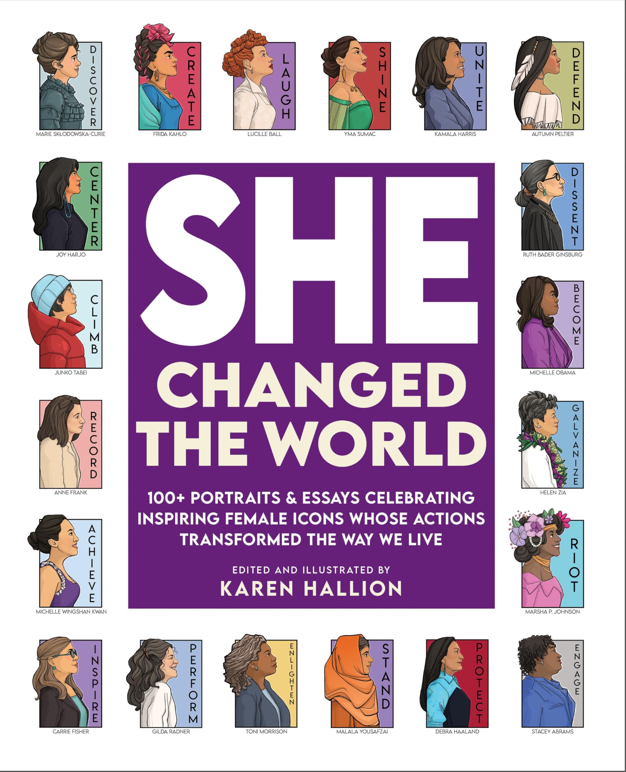 She Changed the World: 100+ portraits & essays celebrating inspiring female icons whose actions changed the way we live,New