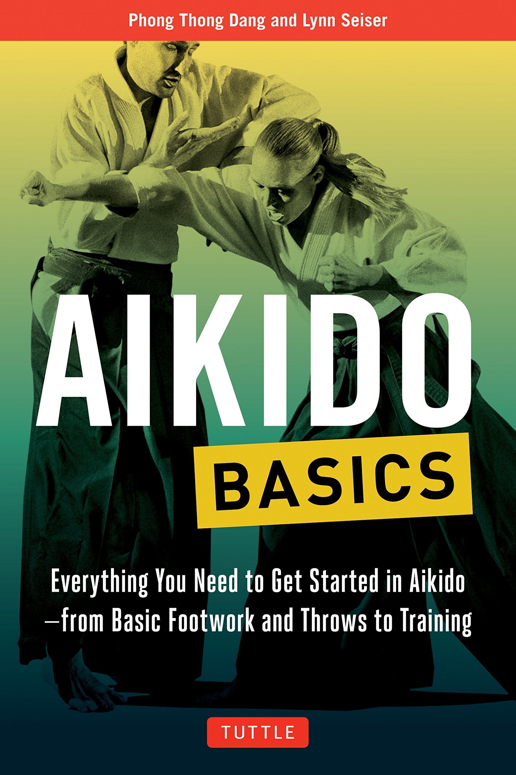 Aikido Basics: Everything You Need To Get Started In Aikido  From Basic Footwork And Throws To Training (Tuttle Martial Arts Ba,Used
