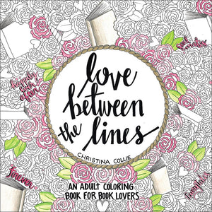 Love Between The Lines: An Adult Coloring Book For Book Lovers